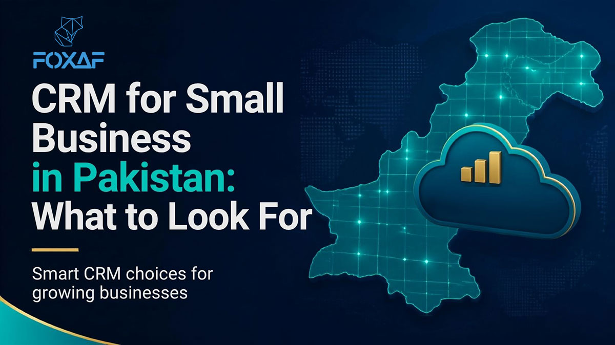 CRM for Small Business in Pakistan: What to Look For